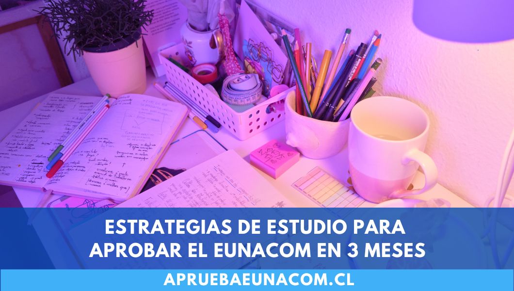 Estrategias de estudio para aprobar el EUNACOM en 3 meses