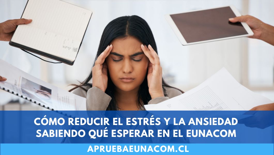 Cómo reducir estrés y ansiedad sabiendo qué esperar en Eunacom