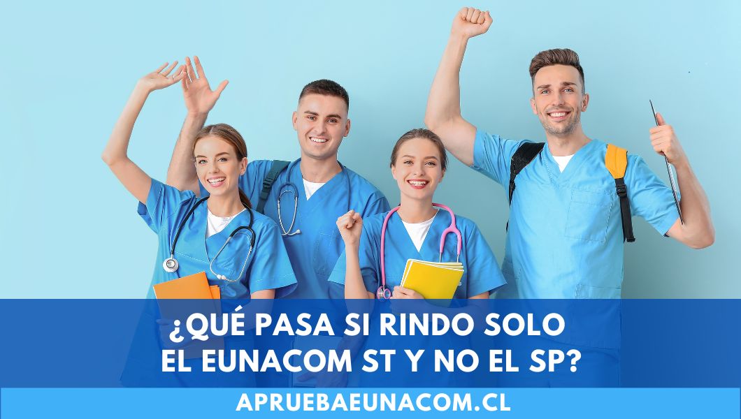 ¿Qué pasa si rindo solo el EUNACOM ST y no el SP?