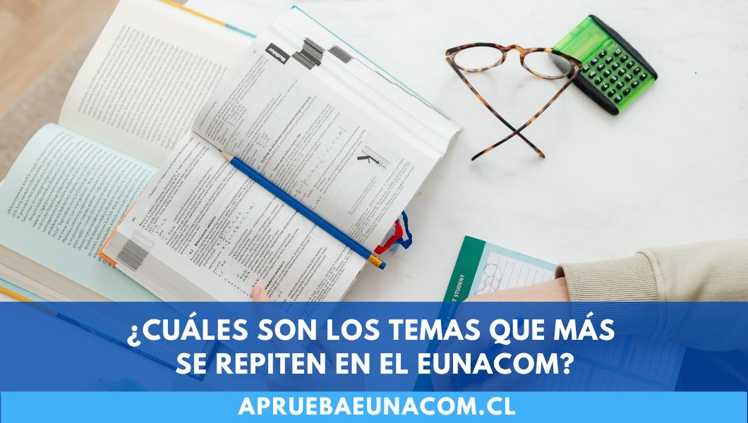 ¿Cuáles son los temas que más se repiten en el EUNACOM?